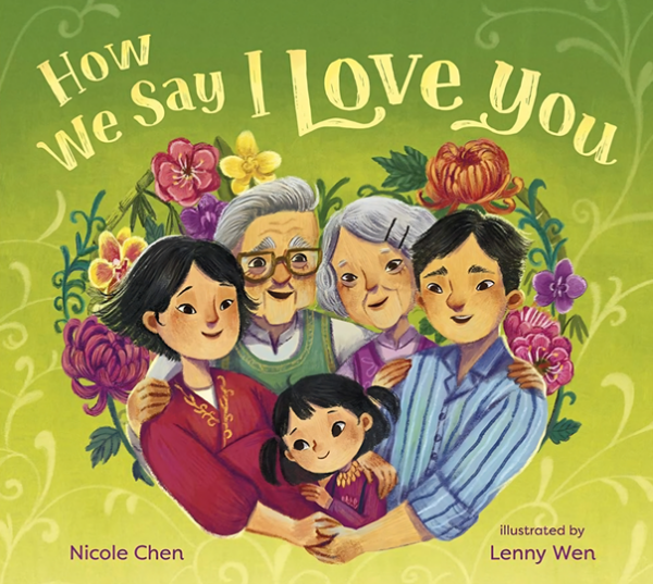Book cover for 'How We Say I Love You' by Nicole Chen, showing a smiling Asian family—a young girl, parents, and grandparents—huddled closely together inside a warm, glowing heart shape surrounded by whimsical illustrations.