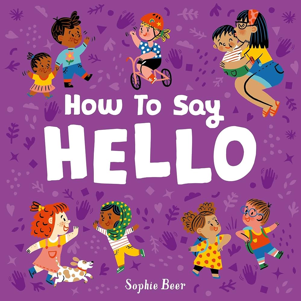 Book cover for 'How to Say Hello' by Sophie Beer. A purple background with colorful illustrations of diverse children greeting each other in different ways — waving, hugging, riding a bike, and playing with a dog